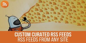 URL to RSS Nulled Custom Curated RSS Feeds, RSS From Any Site Free Download