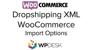 Dropshipping XML WooCommerce Nulled Download