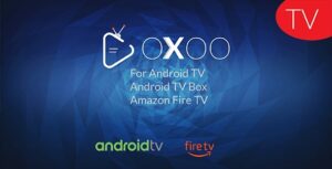 OXOO TV Nulled – Android TV, Android TV Box And Amazon Fire TV Support for OVOO and OXOO Download