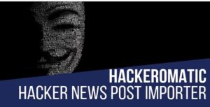 Hackeromatic Hacker News News Post Generator Plugin Nulled Free Download