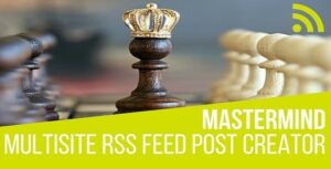 Mastermind Multisite RSS Feed Post Generator Nulled Free Download