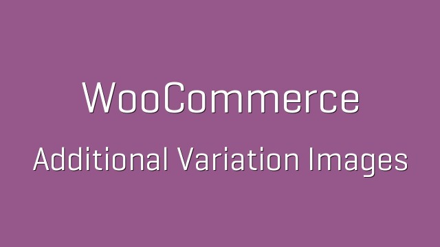 WooCommerce Additional Variation Images Nulled Free Download