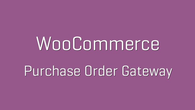 WooCommerce Purchase Order Gateway Free Download Nulled