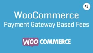 free download WooCommerce Payment Gateway Based Fees nulled