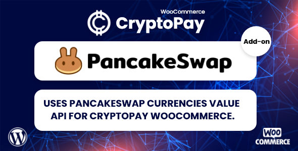 free download PancakeSwap currencies value API for CryptoPay WooCommerce nulled